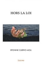 Couverture du livre « Hors la loi » de Cuervo Moll Eponine aux éditions Edilivre