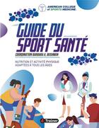 Couverture du livre « Guide du sport santé : Nutrition et activité physique adaptées à tous les âges » de Barbara Bushman aux éditions 4 Trainer