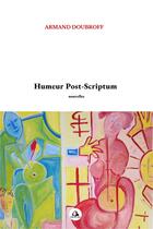 Couverture du livre « Humeur post-scriptum » de Armand Doubroff aux éditions Milot