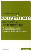 Couverture du livre « Convaincre en moins de 2 minutes » de Boothman-N aux éditions Marabout