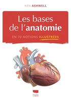 Couverture du livre « Les bases de l'anatomie : en 70 notions illustrées » de Ken Ashwell aux éditions Delachaux & Niestle