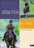 Couverture du livre « Débuter en cross » de Hans-Peter Scheunemann aux éditions Belin Equitation