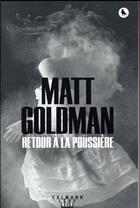 Couverture du livre « Retour à la poussière » de Matt Goldman aux éditions Calmann-levy