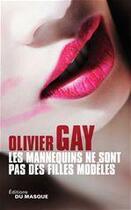 Couverture du livre « Les mannequins ne sont pas toutes des filles modèles » de Olivier Gay aux éditions Le Masque