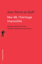 Couverture du livre « Mai 68 l'héritage impossible » de Jean-Pierre Le Goff aux éditions La Decouverte