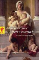 Couverture du livre « L'intérêt souverain ; essai d'anthropologie économique spinoziste » de Frederic Lordon aux éditions La Decouverte