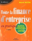 Couverture du livre « Toute La Finance D'Entreprise En Pratique ; 2e Edition » de Herve Hutin aux éditions Organisation
