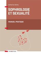Couverture du livre « Sophrologie et sexualité : manuel pratique » de Aliotta Catherine aux éditions Intereditions