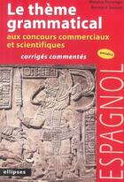 Couverture du livre « Espagnol - le theme grammatical aux concours commerciaux et scientifiques espagnol » de Dorange/Sauzet aux éditions Ellipses