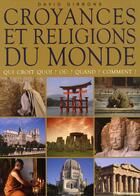 Couverture du livre « Croyances et religions du Monde ; qui croit quoi, où, quand, comment ? » de Gibbons David aux éditions Acropole