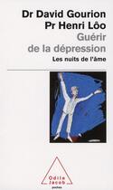 Couverture du livre « Guérir de la dépression ; les nuits de l'âme » de Henri Loo et David Gourion aux éditions Odile Jacob