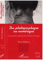 Couverture du livre « Du photographique au numerique. la parenthese indiciel » de Barboza Pierre aux éditions L'harmattan
