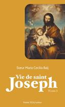 Couverture du livre « Vie de saint Joseph Tome 1 » de Marie Cecilia Baij aux éditions Tequi