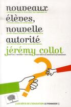 Couverture du livre « Nouveaux élèves, nouvelle autorité » de Jeremy Collot aux éditions Le Pommier