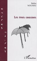 Couverture du livre « Les trois cousines » de Babba Nouhou aux éditions L'harmattan