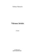 Couverture du livre « Vitraux brises » de Fabrice Marzuolo aux éditions Editions Le Manuscrit