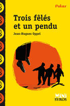 Couverture du livre « Trois fêlés et un pendu » de Jean-Hugues Oppel aux éditions Syros