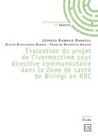 Couverture du livre « Évaluation du projet de l'ivermectime sous directive communautaire dans la zone de santé de Biringi en RDC » de  aux éditions Connaissances Et Savoirs