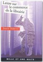 Couverture du livre « Lettre sur le commerce de la librairie » de Denis Diderot aux éditions Fayard/mille Et Une Nuits