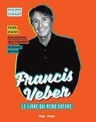 Couverture du livre « Francis Veber : le livre qui rend chèvre » de Philippe Durant aux éditions Hugo Image