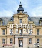 Couverture du livre « Le château de Maisons ; de la résidence aristocratique au monument historique » de  aux éditions Editions Du Patrimoine