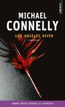 Couverture du livre « Los Angeles river » de Michael Connelly aux éditions Points