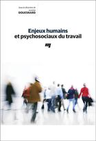 Couverture du livre « Enjeux humains et psychosociaux du travail » de Douesnard Jacinthe aux éditions Pu De Quebec