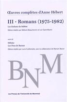 Couverture du livre « Oeuvres completes d'anne hebert, v. 3 : romans, t. 02 - romans (1975-1982) » de Watteyne Nathalie aux éditions Pu De Montreal