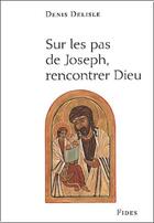 Couverture du livre « Sur les pas de joseph. rencontrer dieu » de Delisle Denis aux éditions Fides