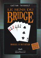 Couverture du livre « Le Sens Du Bridge » de Gaetan Thibault aux éditions Quebecor