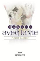 Couverture du livre « Danser avec la vie » de Placide Gaboury aux éditions Quebecor