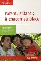 Couverture du livre « Parent, enfant : à chacun sa place » de Peille aux éditions De Boeck Superieur