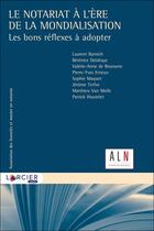 Couverture du livre « Le notariat à l'ère de la mondialisation ; les bons réflexes à adopter » de  aux éditions Larcier