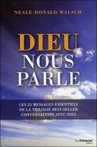 Couverture du livre « Dieu nous parle ; l'application pratique des 25 messages esssentiels de Conversations avec Dieu qui vont changer votre vie et le monde » de Neale Donald Walsch aux éditions Guy Trédaniel