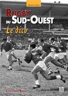 Couverture du livre « Rugby du sud-ouest, le dico » de Christian Bibal aux éditions Editions Sutton