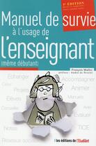 Couverture du livre « Le manuel de survie à l'usage de l'enseignant (même debutant) (5e édition) » de Francois Muller aux éditions L'etudiant