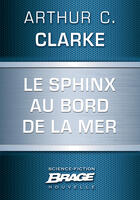 Couverture du livre « Le sphinx au bord de la mer » de Arthur C. Clarke aux éditions Brage