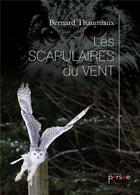 Couverture du livre « Les scapulaires du vent » de Bernard Thaumiaux aux éditions Persee