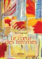 Couverture du livre « Le coeur des femmes » de Ilya Guessal aux éditions Persee