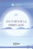 Couverture du livre « Les voies de la spiritualité » de Lou aux éditions Persee