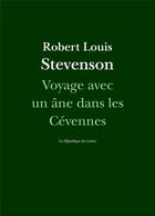 Couverture du livre « Voyage avec un âne dans les Cévennes » de Robert Louis Stevenson aux éditions La Republique Des Lettres