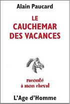 Couverture du livre « Le cauchemar des vacances raconte a mon cheval » de Alain Paucard aux éditions L'age D'homme
