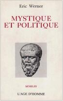 Couverture du livre « Mystique Et Politique » de Eric Werner aux éditions L'age D'homme