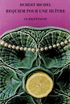 Couverture du livre « Requiem pour une huître » de Hubert Michel aux éditions Le Dilettante