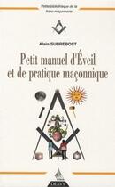 Couverture du livre « Petit manuel d'éveil et de pratique maçonnique » de Alain Subrebost aux éditions Dervy