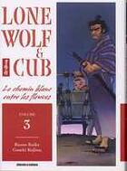 Couverture du livre « Lone wolf & cub Tome 3 : le chemin blanc entre les fleuves » de Kazuo Koike et Goseki Kojima aux éditions Panini