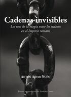 Couverture du livre « Cadenas invisibles : Los usos de la magia entre los esclavos en el Imperio romano » de Antón Alvar Nuno aux éditions Pu De Franche Comte