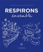 Couverture du livre « Respirons ensemble » de Emma Chedid-Advenier aux éditions Cent Mille Milliards