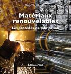 Couverture du livre « Matériaux renouvelables ; les procédés de fabrication » de Rob Thompson aux éditions Editions Vial