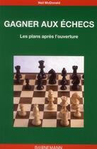 Couverture du livre « Gagner aux échecs » de Neil Mac Donald aux éditions Bornemann